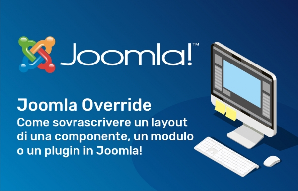 Come sovrascrivere un layout di una componente, un modulo o un plugin in Joomla! Override